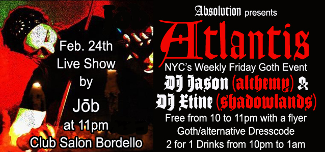 Atlantis ~ NYC’s weekly Friday Goth dance event on February 24th ~ featuring Guest DJ Black Dahlia