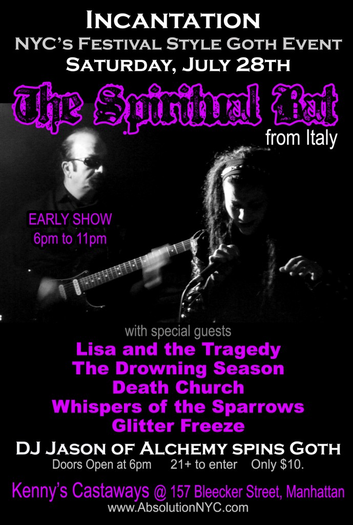 Incantation ~ featuring The Spiritual Bat (from Italy), Lisa & the Tragedy, The Drowning Season, Glitter Freeze, Death Church, Whispers of the Sparrows, Skeletonkids & DJ Jason spinning Goth at Kenny’s Castaways  ~  Saturday, July 28th (Early Show)