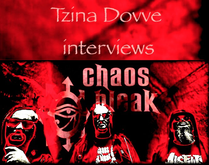 Interview with Chaos Bleak by Tzina Dovve