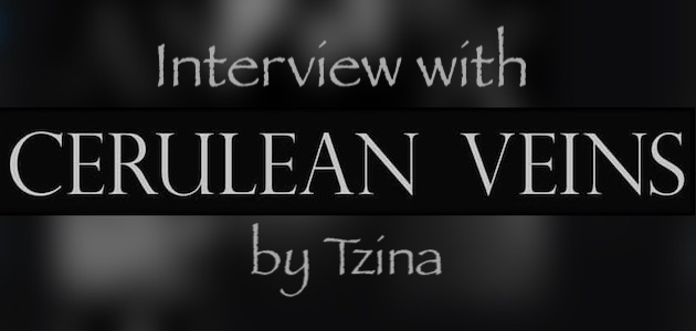 Interview with Cerulean Veins by Tzina Dovve