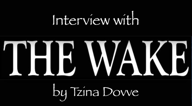 Interview with The Wake by Tzina Dovve