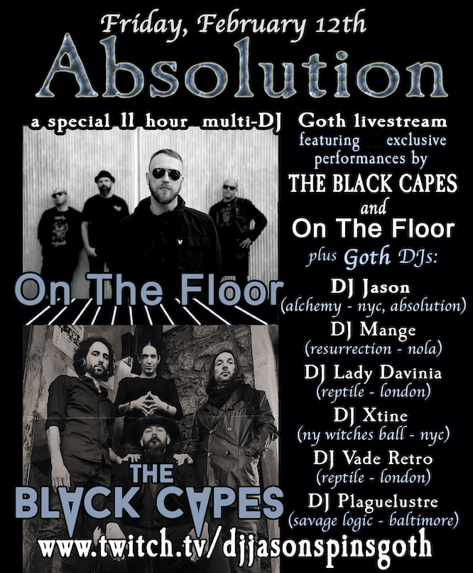 Absolution ~ 11 hour goth livestream ~ featuring exclusive performances by On The Floor and The Black Capes