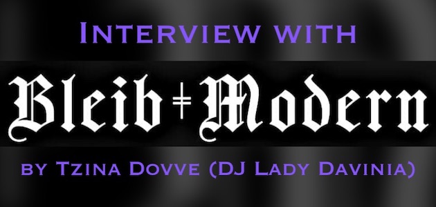 Interview with Bleib Modern by Tzina Dovve (DJ Lady Davinia)