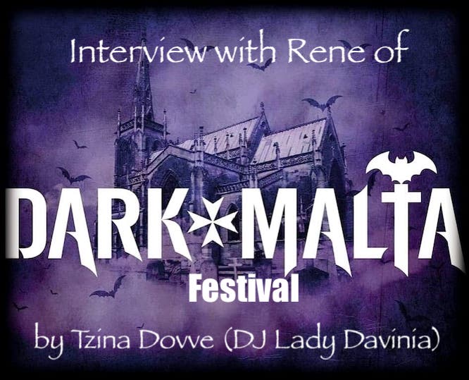Interview with Rene from Dark Malta Festival by Tzina Dovve ( DJ Lady Davinia )