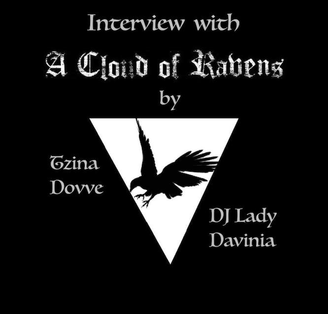 Interview with A Cloud of Ravens by Tzina Dovve (DJ Lady Davinia)