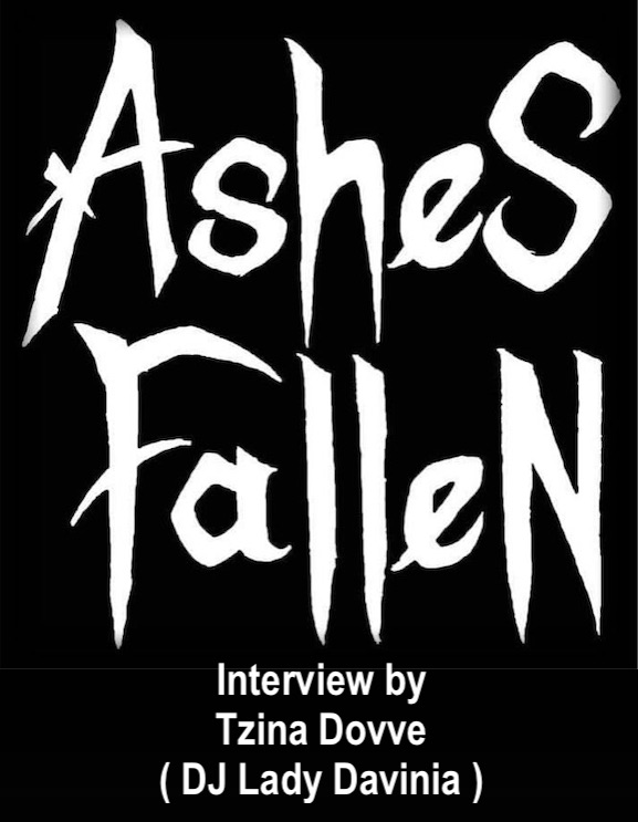 Interview with Ashes Fallen by Tzina Dovve ( DJ Lady Davinia )