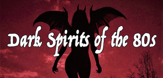 Recommended Event: Dark Spirits of the 80’s… Launch Party