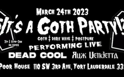 It’s a Goth Party – Shows by Dead Cool and Rux Vendetta with DJ Jason and DJ Shirl on March 24th
