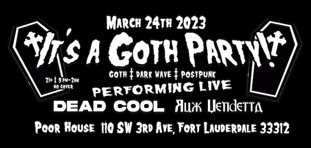 It’s a Goth Party – Shows by Dead Cool and Rux Vendetta with DJ Jason and DJ Shirl on March 24th