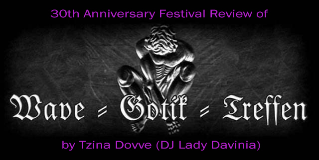 Wave-Gotik-Treffen 2023… 30th Anniversary…May 26th-May 29th 2023… Festival Review by Tzina Dovve (DJ Lady Davinia)…