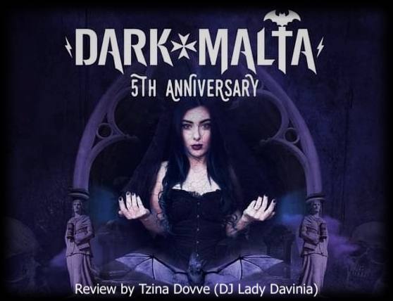 Dark Malta Festival 2024… 5th Anniversary… April 19th – April 21st 2024… Review by Tzina Dovve (DJ Lady Davinia)…