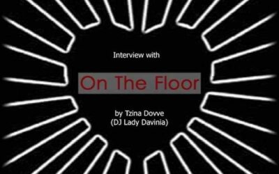 Interview with On The Floor… by Tzina Dovve (DJ Lady Davinia)…