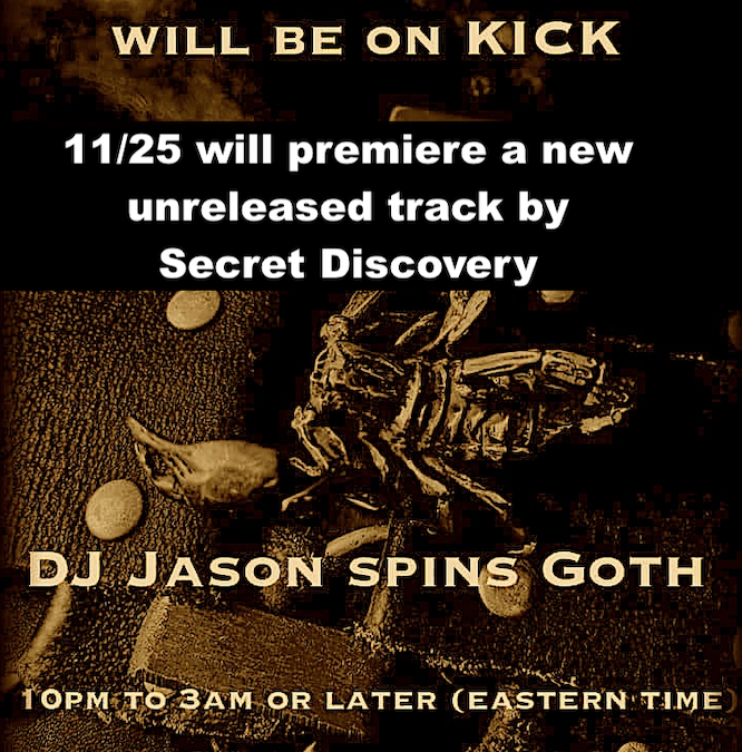 An Unreleased new song by Secret Discovery  premieres on DJ Jason’s 5+ Hours of Goth on Kick