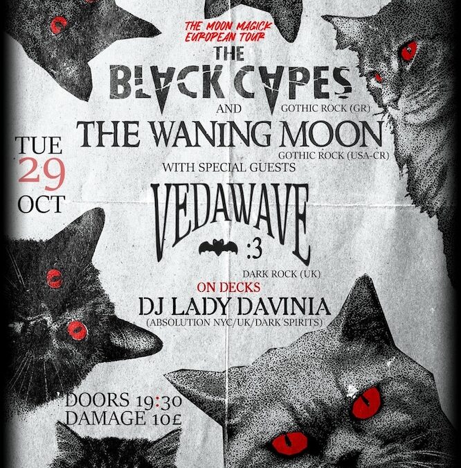 The Black Capes & The Waning Moon Live In London with Vedawave (Special Guests) Review… By Tzina Dovve (DJ Lady Davinia)…