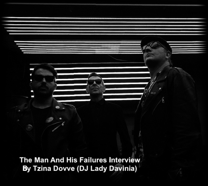 Interview With The Man & His Failures…BY Tzina Dovve (DJ Lady Davinia)…