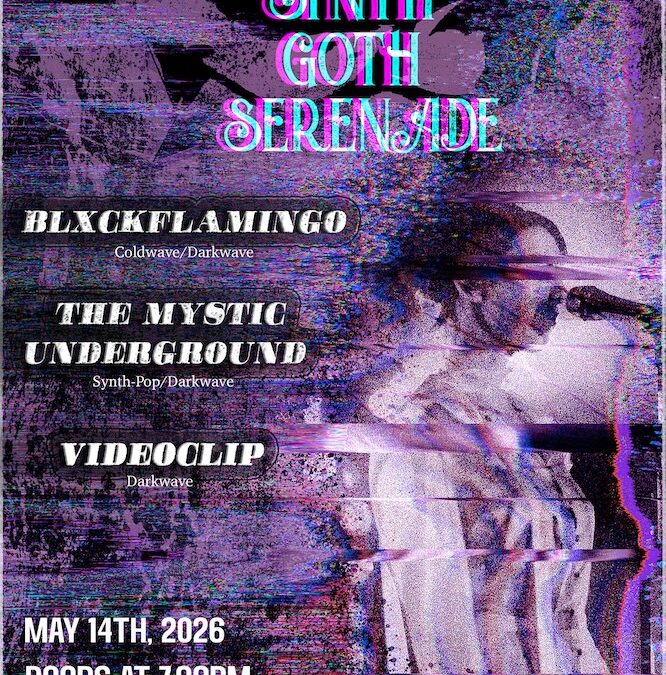 Recommended Event: Synth Goth Serende on May 14th