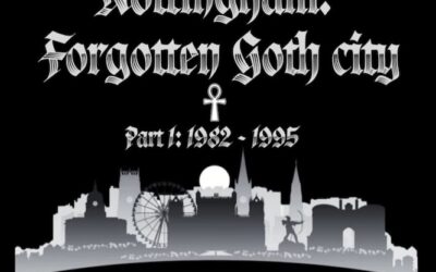 Nottingham The Forgotten Goth city Teaser Trailer, Part 1 1982 – 1995 ~ Video by Dean Crookes