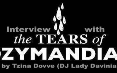 Interview with The Tears of Ozymandias by Tzina Dovve (DJ Lady Davinia)
