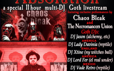 Absolution ~ 11 hour goth livestream ~ featuring exclusive performances by Chaos Bleak and The Necromancer’s Union