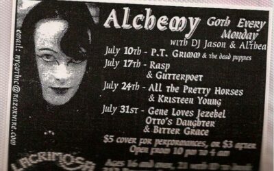 Alchemy / P.T. Grimm & the Dead Puppies / Rasp / Gutterpoet / All of the Pretty Horses / Kristeen Young / Gene Loves Jezebel / Otto’s Daughter / Bitter Grace