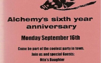 Alchemy / Bitter Grace / 6th Anniversary / Otto’s Daughter