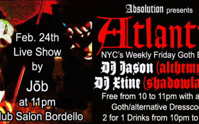 Atlantis ~ NYC’s weekly Friday Goth dance event on February 24th ~ featuring Guest DJ Black Dahlia