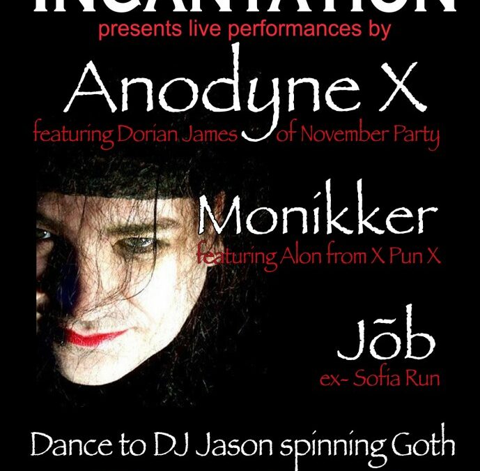 Incantation ~ featuring Anodyne X, Monikker, Jøb and DJ Jason spinning Goth ~ on Saturday, July 14th